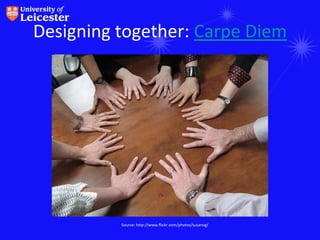 Designing together: Carpe Diem




          Source: http://www.flickr.com/photos/susanvg/
 