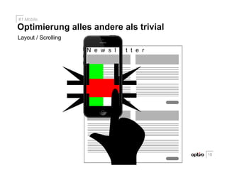 N e w s l e t t e r
Layout / Scrolling
10
Optimierung alles andere als trivial
#1 Mobile.
 