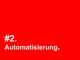 #2.
Automatisierung.
 