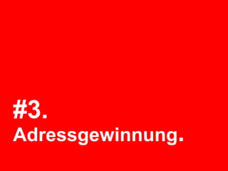 #3.
Adressgewinnung.
 