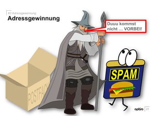 Duuu kommst
nicht … VORBEI!
Adressgewinnung
#3 Adressgewinnung.
21
 