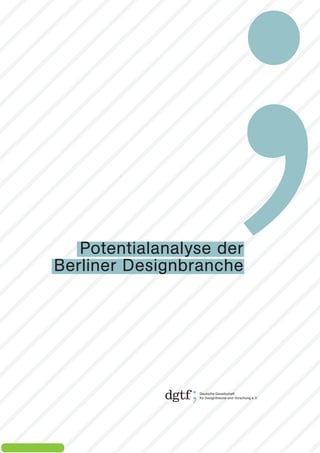 .




   Potentialanalyse der
Berliner Designbranche
 