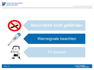 Gesundheit nicht gefährden
Warnsignale beachten
Fit bleiben
20 Jahre nach der Ruck-Rede
Seite 34
 