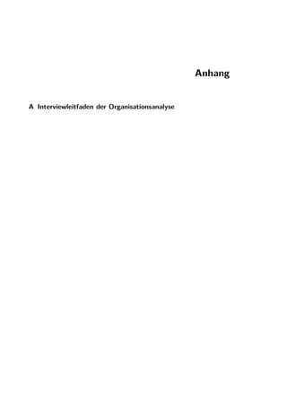 Anhang


A Interviewleitfaden der Organisationsanalyse
 