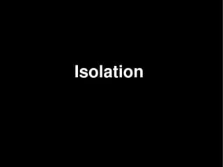    
Isolation
 