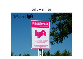 Lyft + miles
 