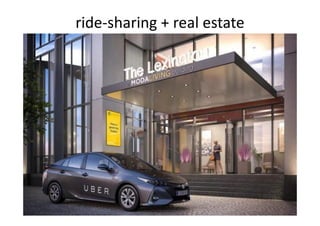 ride-sharing + real estate
 