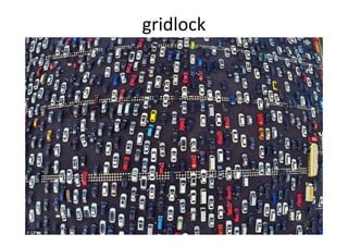 gridlock
 