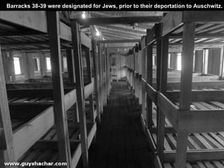 Barracks 38-39 were designated for Jews, prior to their deportation to Auschwitz. 