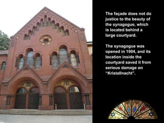 The façade does not  do justice to  the beauty of the synagogue, which is located behind a large courtyard.  The synagogue...