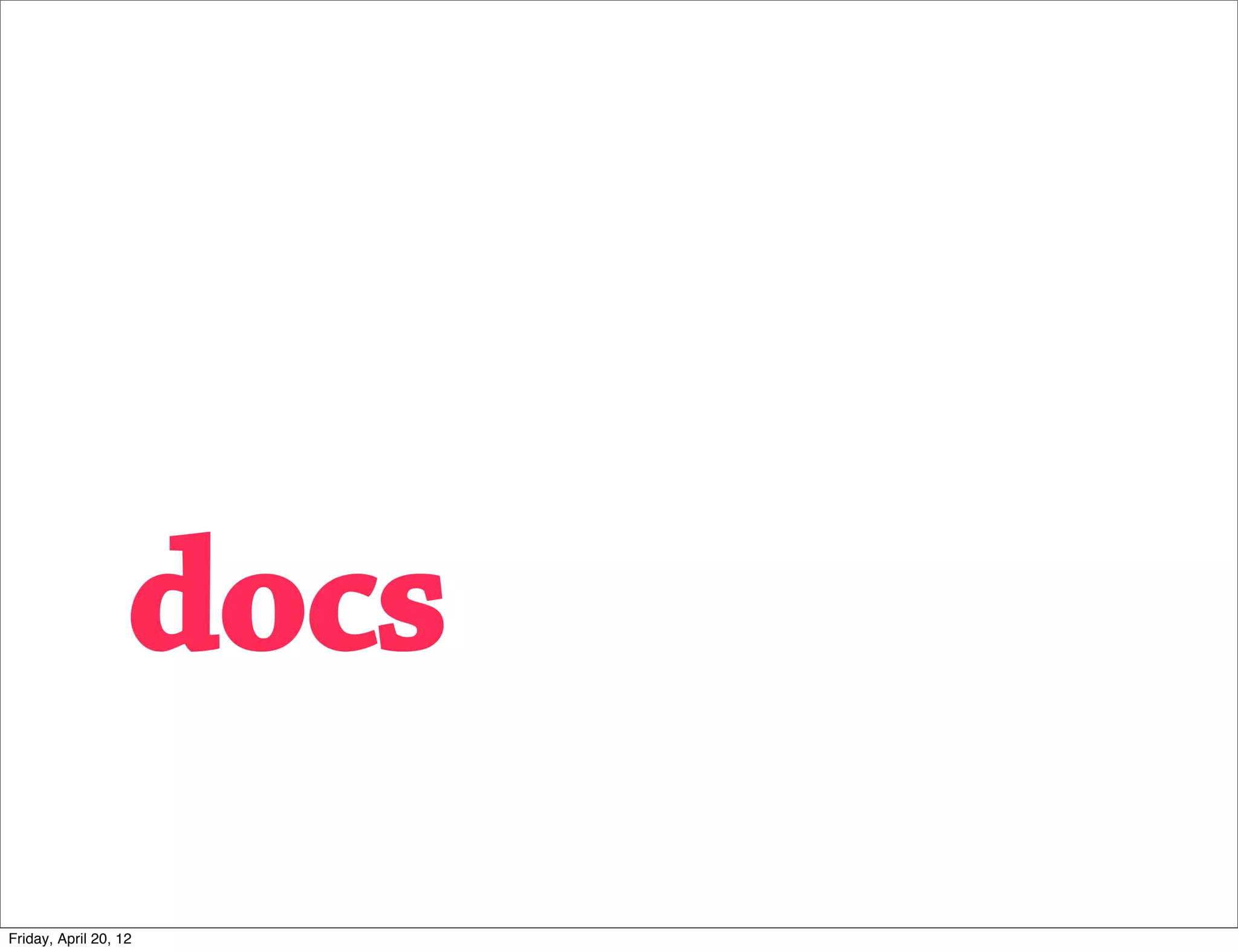 docs
Friday, April 20, 12
 
