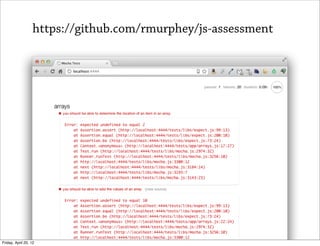 https://github.com/rmurphey/js-assessment




Friday, April 20, 12
 
