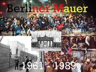 Berliner Mauer

1961 - 1989

 