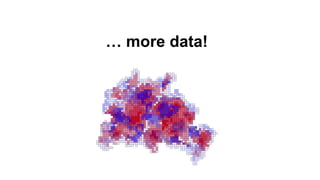 … more data!
 