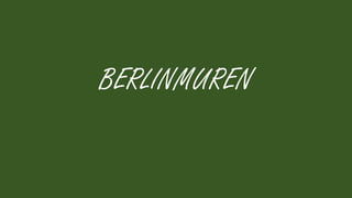 BERLINMUREN
 