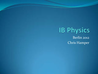 Berlin 2012
Chris Hamper
 