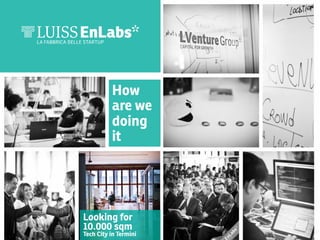 How
are we
doing
it

Looking for
10.000 sqm

Tech City in Termini

 