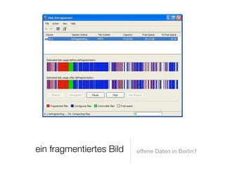 ein fragmentiertes Bild   offene Daten in Berlin?
 