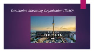 Destination Marketing Organization (DMO)
 