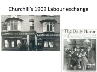 Churchill’s 1909 Labour exchange
 