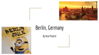 Berlin, Germany
By Real Madrid
 