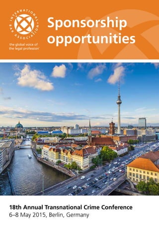 Sponsorship 
opportunities 
18th Annual Transnational Crime Conference 
6–8 May 2015, Berlin, Germany 
 