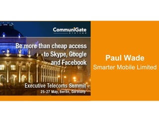 Paul Wade Smarter Mobile Limited 