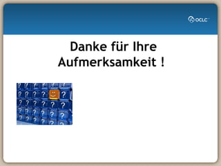 Danke für Ihre Aufmerksamkeit ! 