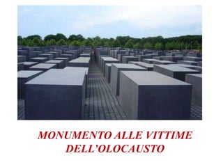 MONUMENTO ALLE VITTIME
DELL’OLOCAUSTO
 