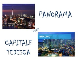 PANORAMA
CAPITALE
TEDESCA
 