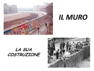 IL MURO
LA SUA
COSTRUZIONE
 