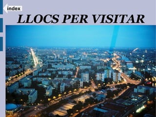 índex

   LLOCS PER VISITAR
 
