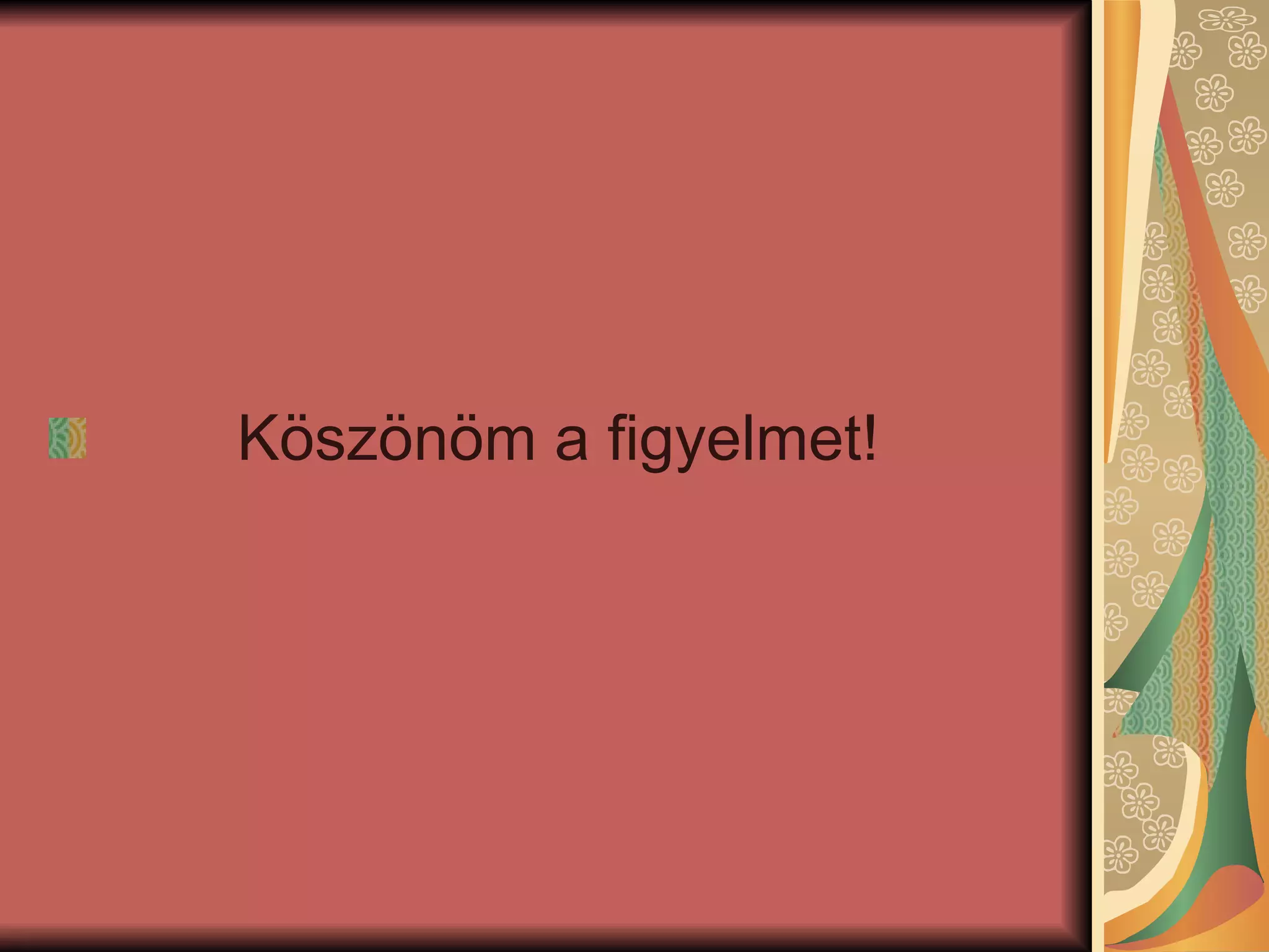 Köszönöm a figyelmet! 