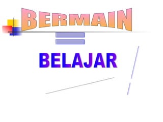 BELAJAR  BERMAIN PERSEPSI POSITIF = ? 