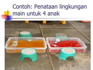 Contoh: Penataan lingkungan main untuk 4 anak 
