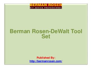 Berman Rosen-DeWalt Tool
Set
Published By:
http://bermanrosen.com/
 