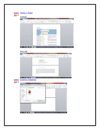 Lecc Copiar y Pegar
32 ª
COPIAR

PEGAR

Lecc Insertar Imágenes
33 ª

 