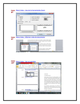 Lecc Menú Vista - Uso de la herramienta Zoom
8ª

Lecc Menú Vista - Alternar vista de documento
9ª

Lecc Menú Vista - Ver en paralelo
10ª

 