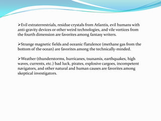 Some include the Azores, the Gulf of Mexico, and the West Indies in the triangle.
