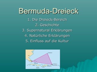 Bermuda-Dreieck
  1. Die Dreieck-Bereich
      2. Geschichte
3. Supernatural Erklärungen
 4. Natürliche Erklärungen
 5. Einfluss auf die Kultur
 