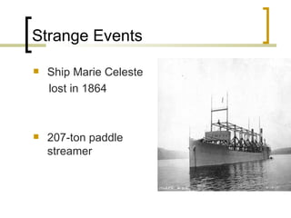 Strange Events Ship Marie Celeste lost in 1864 207-ton paddle streamer  