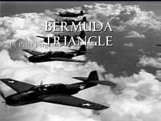 Bermuda
            triangle
By Peter Ferguson
 