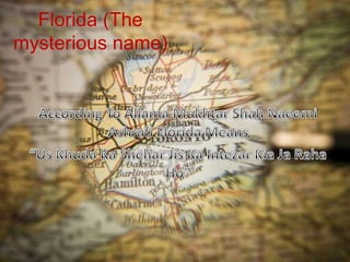 Florida (The
mysterious name)
 