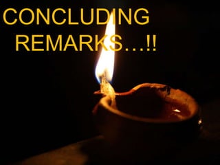 CONCLUDING
REMARKS…!!
 