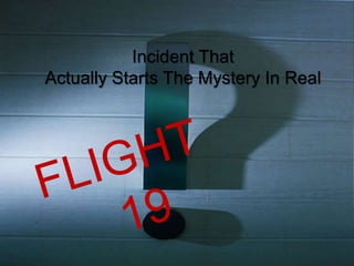 Incident That
Actually Starts The Mystery In Real
 