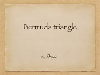 Bermuda triangle

By Bruno

 