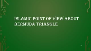 iSlamic point oF VieW about
bermuda triangle
22
 