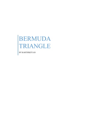 BERMUDA
TRIANGLE
BY KARTHIKEYA B
 