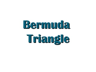 Bermuda
 Triangle
 