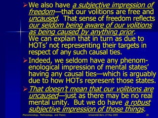 We also have a subjective impression of
 freedom— that our volitions are free and
 uncaused. That sense of freedom reflec...